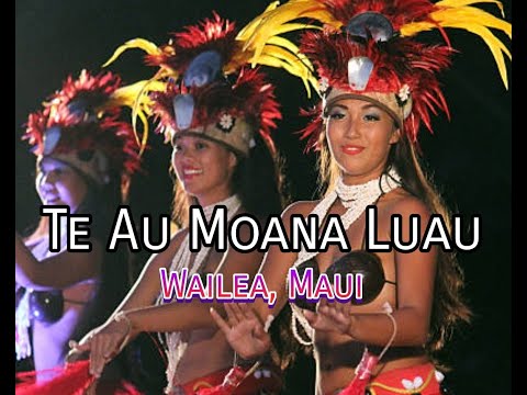 TE AU MOANA LUAU, Wailea Beach Resort – Marriott, MAUI